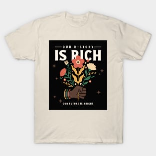 Our History is Rich T-Shirt